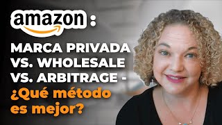 Amazon Marca Privada vs Wholesale vs Arbitrage – ¿Qué método es mejor [upl. by Kraska]