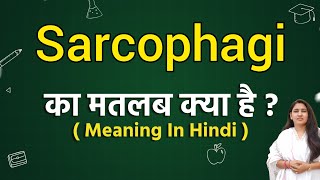 Sarcophagi meaning in hindi  Sarcophagi ka matlab kya hota hai  Word meaning [upl. by Alvis]