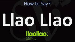 How to Pronounce Llao Llao CORRECTLY [upl. by Platt]