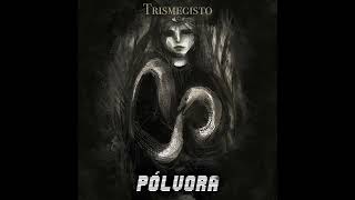 Pólvora  Trismegisto Audio Oficial [upl. by Erasmo]