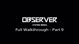 Observer System Redux Full Walkthrough  Part 9 PS4PS5 [upl. by Hew]