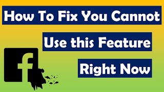 How To Fix You Cannot use this Feature Right Now  Facebook You Cant Use This Feature Right Now [upl. by Naitsirc]