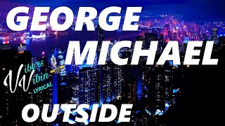 George Michael  Outside Lyrics [upl. by Irme]