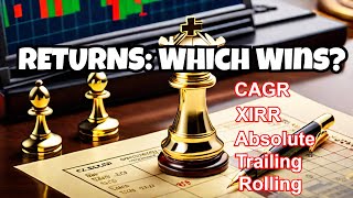 CAGR vs XIRR vs Trailing vs Rolling vs Absolute Returns  Which is BEST Investment Metric [upl. by Adniles]