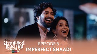 Arranged Patch Up Season 2  Episode 5  Imperfect Shaadi  Ft ‪‪ankushbahuguna amp Bhagyashree [upl. by Neram]