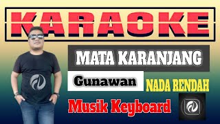 MATA KARANJANG KARAOKE NADA RENDAH  Gunawan  Musik Keyboard [upl. by Arta17]