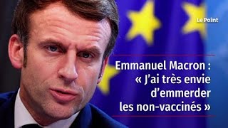 Emmanuel Macron  « J’ai très envie d’emmerder les nonvaccinés » [upl. by Arorua726]