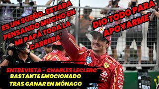 Entrevista Charles Leclerc Bastante Emocionafo Tras Ganar el GP de Mónaco quotPensaba en mi Papáquot F1 [upl. by Esimorp910]