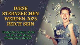 Diese Sternzeichen werden im Jahr 2025 reich werden [upl. by Revorg]