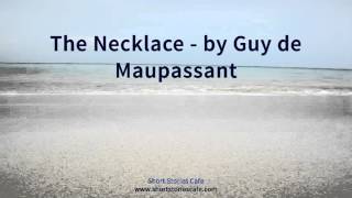 The Necklace by Guy de Maupassant [upl. by Dimitri231]