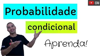 PROBABILIDADE CONDICIONAL  RÁPIDO e FÁCIL [upl. by Hitchcock]