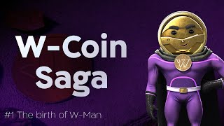 WCoin Saga  Episode 1 The Birth of WMan 🎉 [upl. by Kacerek]