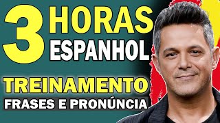 🌐 3 HORAS DE TREINAMENTO DE ESPANHOL  🇪🇸 APRENDA ESPANHOL  🎧 FRASES E PRONÚNCIA [upl. by Kinny]