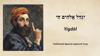 Yigdal A poetic excerpt of Maimonides Thirteen Principles of Faith  A Spanish Melody [upl. by Anicart]