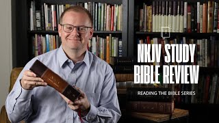 NKJV Study Bible Review  Reading the Bible Series [upl. by Sadoff462]