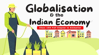 Globalisation amp the Indian Economy Class 10th Full Chapter in Animation CBSE Economic Chapter 4 [upl. by Topliffe]