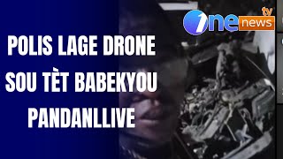 LAPOLIS LAGE DRON LI SOU TÈT BABEKYOU PANDANL LIVE PRESYON SOU PETYONVIL [upl. by Akemahc382]