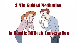 3 Min Guided Mindfulness Meditation to Handle Difficult Conversations [upl. by Ludwog987]