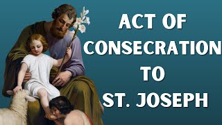 Act of Consecration to St Joseph [upl. by Khorma554]