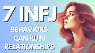 7 INFJ Behaviors that can Ruin Relationships [upl. by Namwen175]