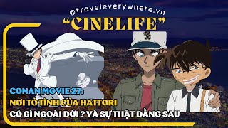 CINELIFE15  Conan movie 27 Hattori Heiji tỏ tình ở quotview triệu đôquot và sự thật là gì  Kaito Kid [upl. by Dlopoel282]