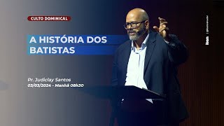 A História dos Batistas  Pr Judiclay Santos  IBAM  03032024 [upl. by Assennev]