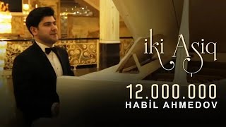 Habil Ahmedov  İki Aşiq official video [upl. by Abdel]