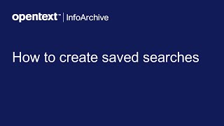 How to create saved searches  OpenText InfoArchive [upl. by Marius545]