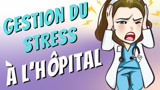 GÉRER le STRESS à lHÔPITAL  FAITES CECI  8 CONSEILS [upl. by Gnuhc]