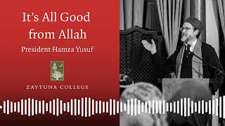 “It’s All Good from Allah” President Hamza Yusuf [upl. by Chancey]