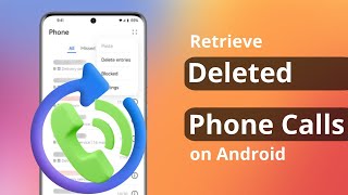 2 Ways How to Retrieve Deleted Phone Calls on Android [upl. by Arahahs]