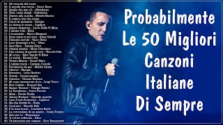 Le 50 Migliori Canzoni Italiane Di Sempre  Migliore musica italiana di sempre  Best Italian songs [upl. by O'Connor]