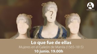 Lo que fue de ellas Mujeres en el Galeón de Manila 15651815 [upl. by Merri]