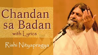 Chandan Sa Badan with Lyrics  Rishi Nityapragya [upl. by Nraa]