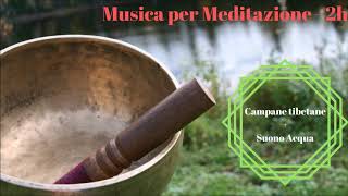 Campane tibetane  Rumore e Suono acqua 2h Musica rilassante per meditazione [upl. by Thanh]