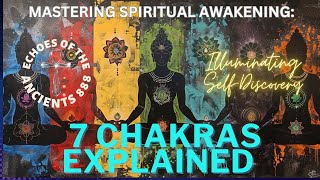 7 Chakras explained Mastering Spiritual Awakening [upl. by Arraic]