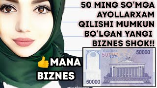 2023Yilda 50 Ming Soʻmga Ayollar Uchun Biznesni Zoʻr [upl. by Leraj869]