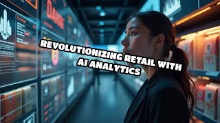 Revolutionizing Retail with AI Analytics [upl. by Medeah]