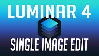 LUMINAR 4 TUTORIAL SINGLE IMAGE Edit from RAW FILE [upl. by Yecak552]