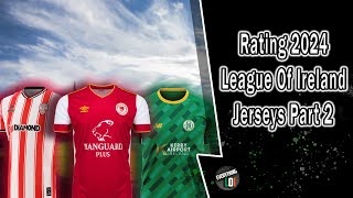 Rating 2024 League Of Ireland Jerseys Part 2 [upl. by Newob844]