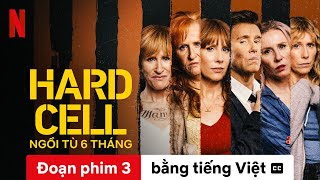 Ngồi tù 6 tháng Mùa 1 Đoạn phim 3 có phụ đề  Trailer bằng tiếng Việt  Netflix [upl. by Odysseus]