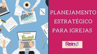 Como usar o Planejamento Estratégico nas Igrejas [upl. by Rosalia]