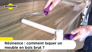 Comment laquer un meuble en bois brut avec Résinence   Bricorama [upl. by Desdamonna575]