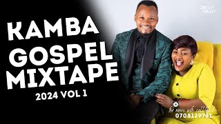 BEST OF KAMBA GOSPEL MIXTAPE VOL 1 DJ CJ 254 [upl. by Duval]