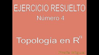 Topología en Rn Ejercicio Resuelto 4 [upl. by Koah]