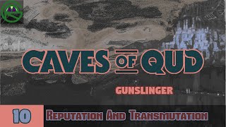 Caves of Qud  Episode 10 Reputation And Transmutation  Gunslinger [upl. by Nasas473]