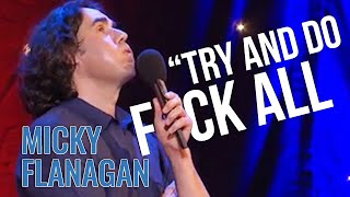 How To Do ABSOLUTELY NOTHING  Micky Flanagan Live The Out Out Tour [upl. by Libre]