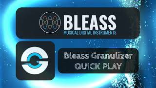 Bleass Granulizer  Quick Play [upl. by Alac]