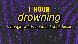 1 HOUR A Boogie Wit Da Hoodie  Drowning sped upTikTok Lyrics ft Kodak Black [upl. by Nyraa]