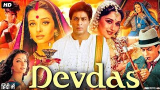 Devdas Full Hindi Movie  Shahrukh Khan Aishwarya Rai Madhuri Dixit  Review and Facts [upl. by Wystand935]